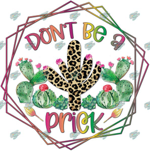 Don't be a Prick Sublimation Transfer