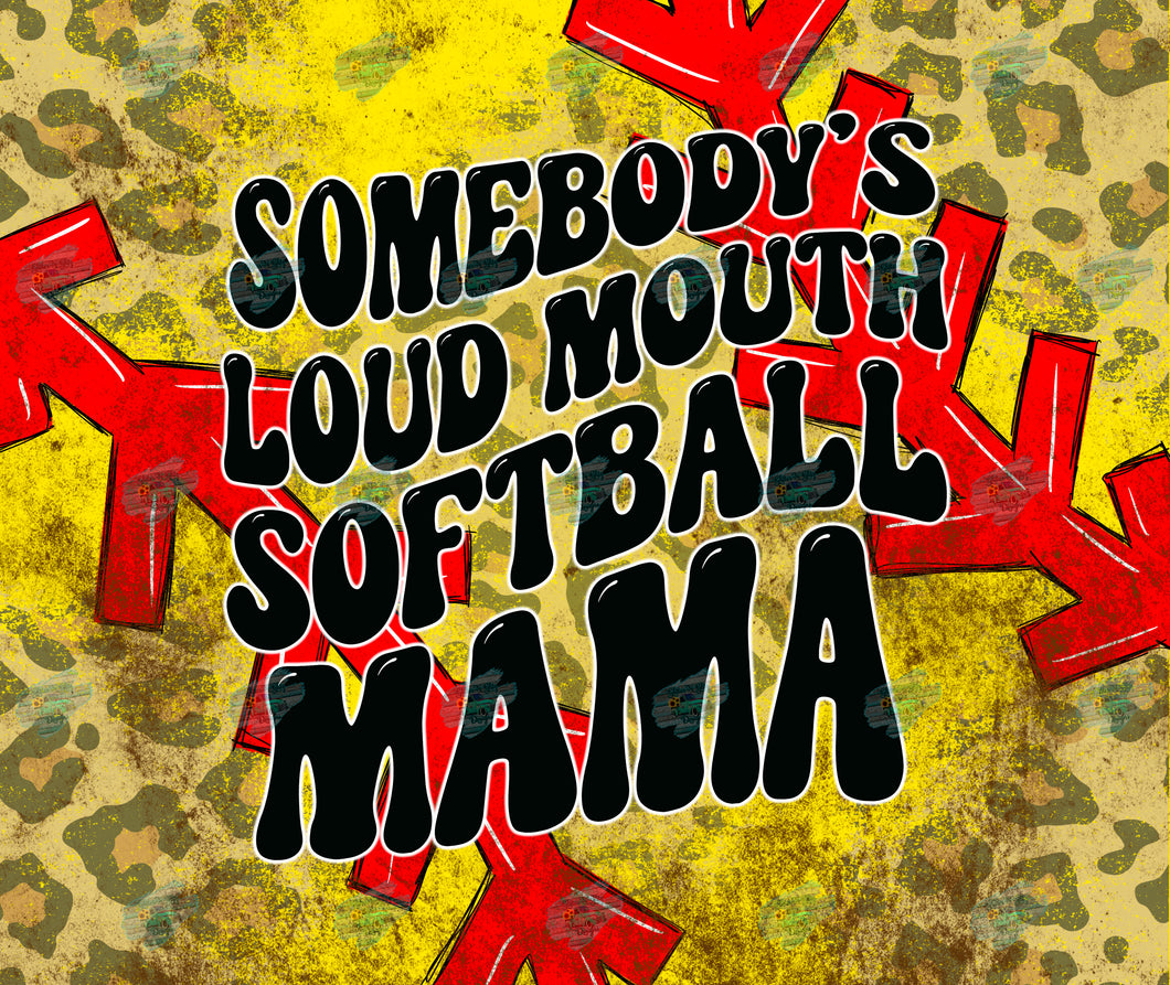 Somebody's Loud Mouth Softball Mama Tumbler Sublimation Transfer
