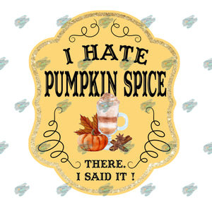 I Hate Pumpkin Spice Coffee Mug Sublimation Transfer
