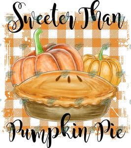 Sweeter Than Pumpkin Pie Sublimation Transfer