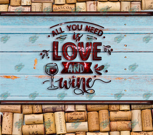 All You Need is Love and Wine Tumbler Sublimation Transfer