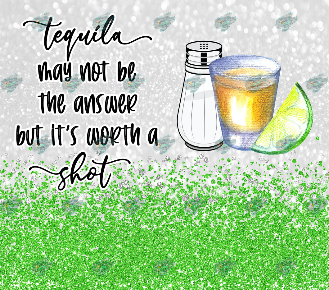 Tequila Worth a Shot Tumbler Sublimation Transfer