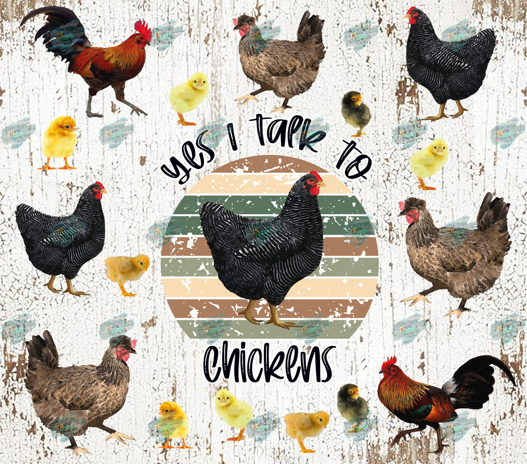 Yes I Talk to Chickens Tumbler Sublimation Transfer