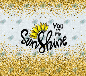 You are My Sunshine Glitter Tumbler Sublimation Transfer
